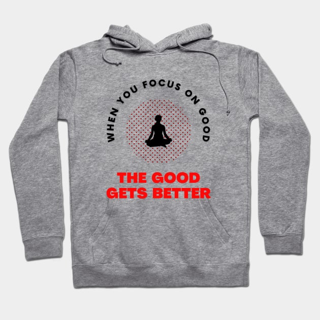 When you focus on good yoga motivational design Hoodie by Digital Mag Store
